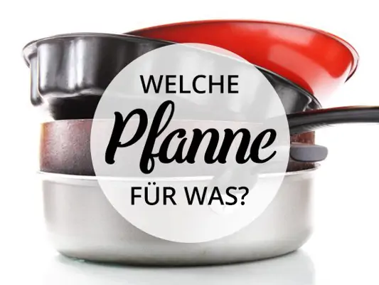 Welche Pfanne für was?